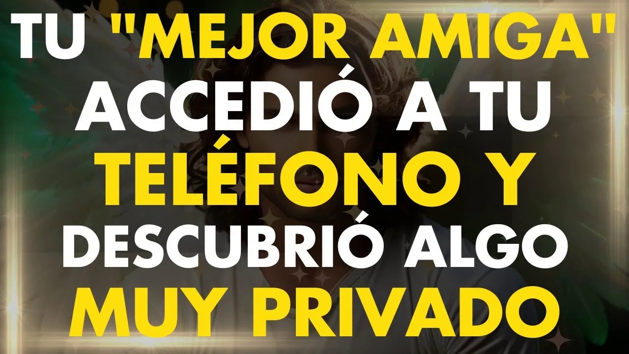 TU ＂MEJOR AMIGA＂ ENTRÓ EN TU TELÉFONO Y VIÓ ALGO MUY COMPROMETEDOR  TEN MUCHO CUIDADO ESTOS DIA