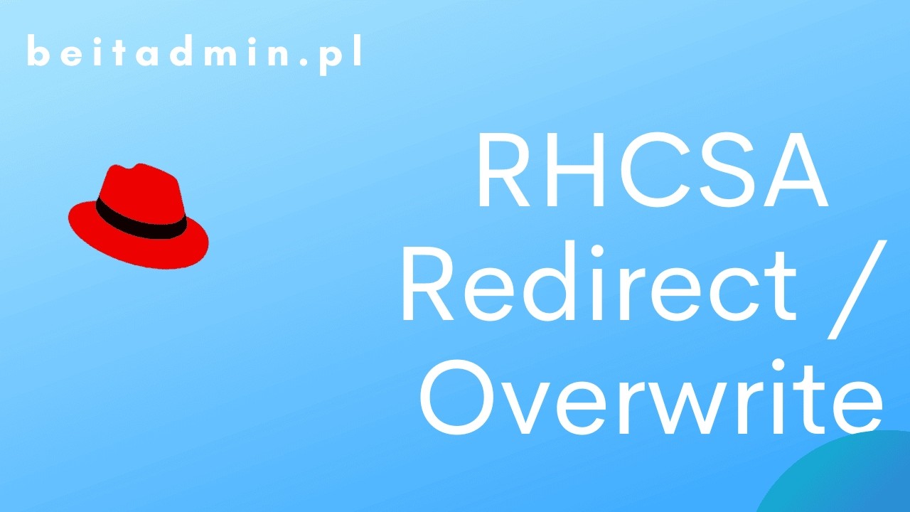 #11 RHCSA - Redirect / Overwrite, praca z plikami | Lektor PL