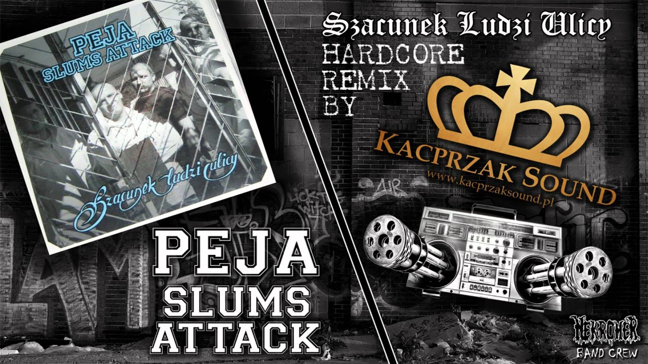 Peja/Slums Attack - Szacunek Ludzi Ulicy (Kacprzak Sound Remix)