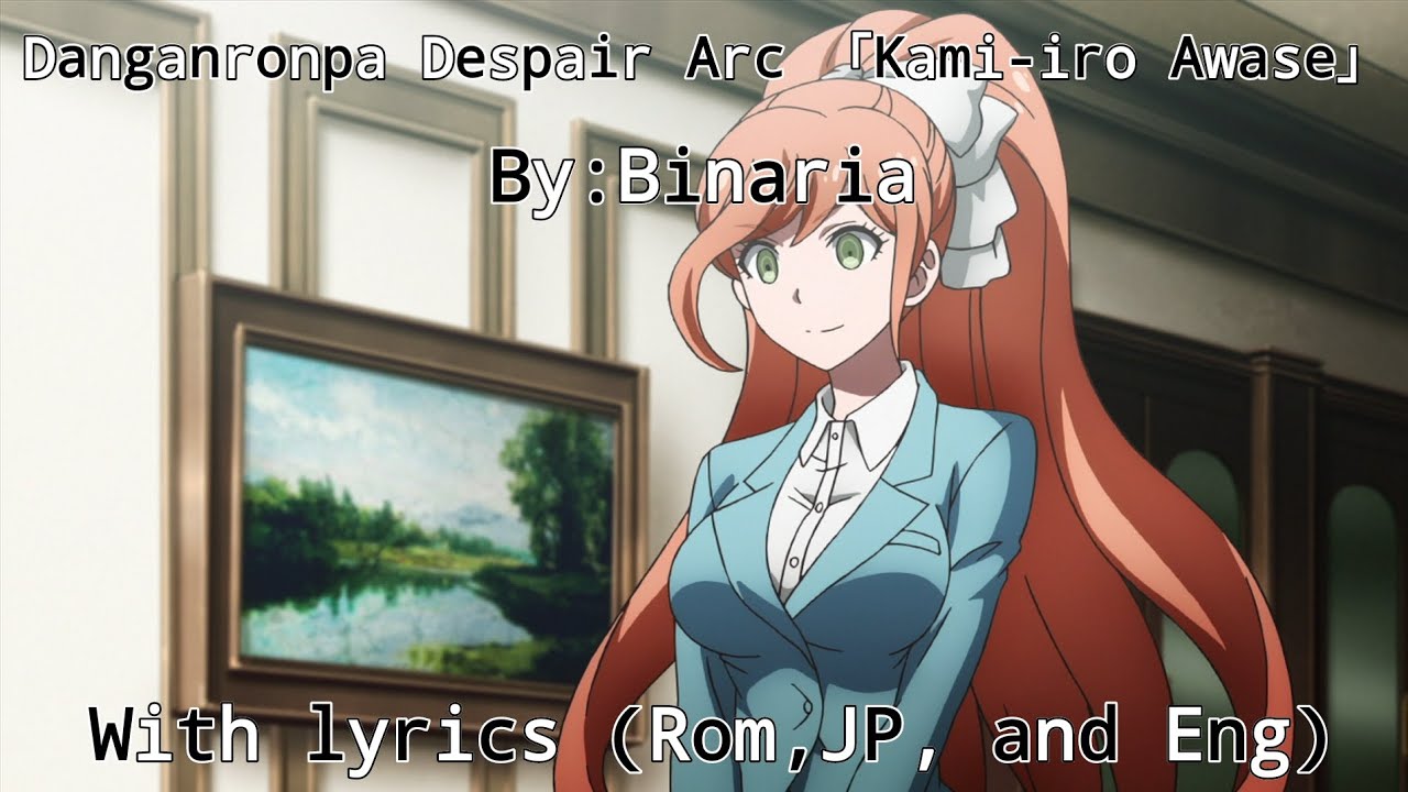 Danganronpa Despair Arc 「Kami-iro Awase」with lyrics (Romaji, JP, Eng)