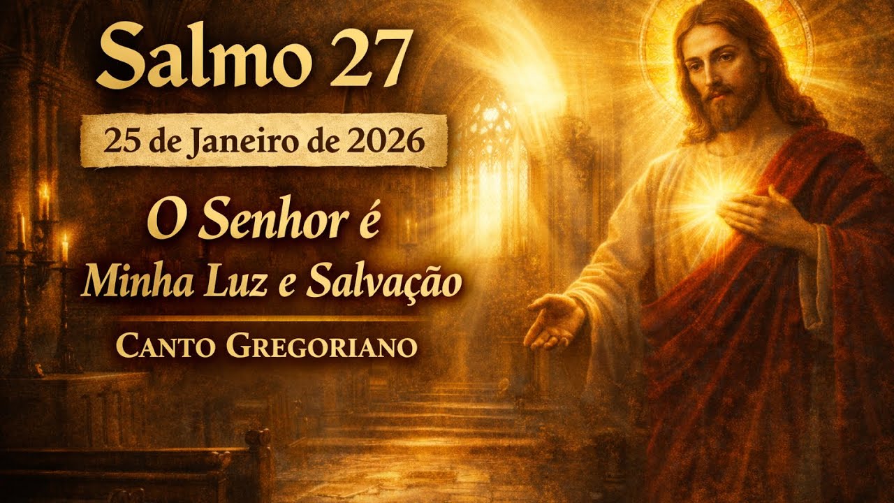 Salmo 26 (27) | 25 de Janeiro | Duas Versões | O Senhor é Minha Luz e Salvação | Gregoriano