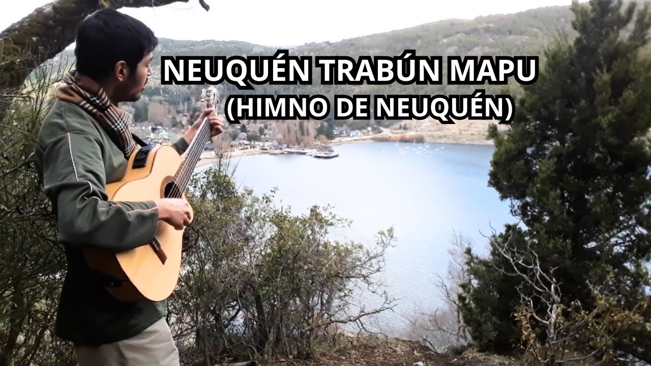 Himno de Neuquén - Neuquén Trabún Mapu