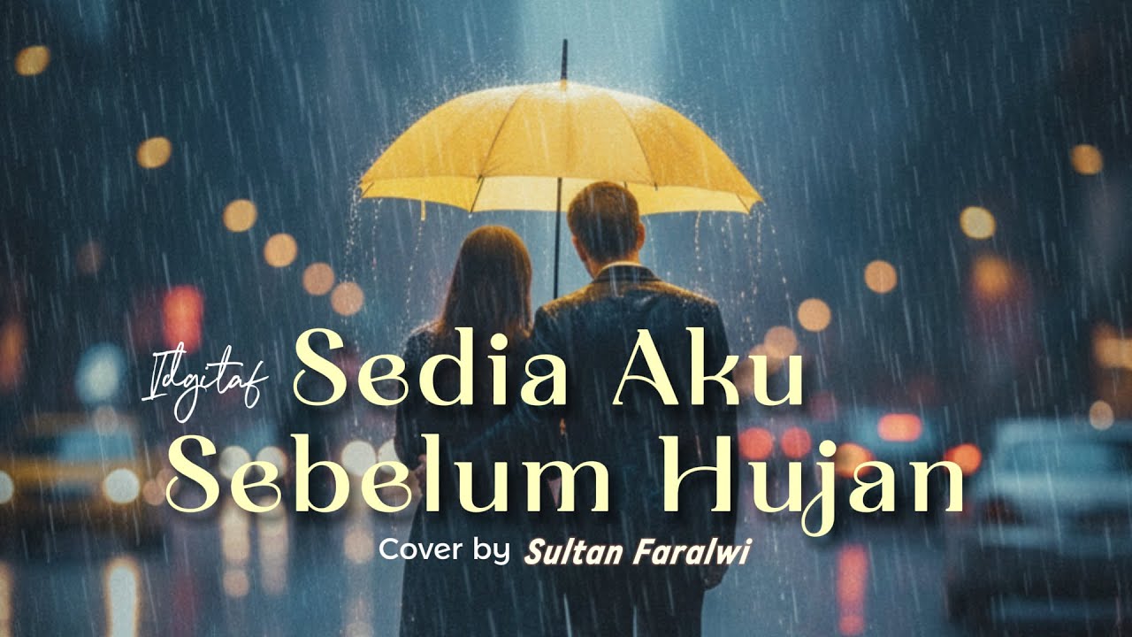 SEDIA AKU SEBELUM HUJAN - Idgitaf Cover by Sultan Faralwi