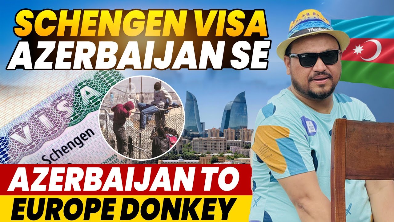Azerbaijan To Europe Donkey | Schengen Visa From Azerbaijan