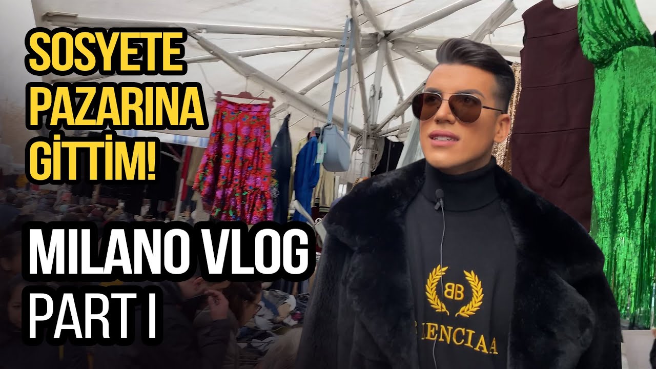 SOSYETE PAZARINA GİTTİM! MILANO VLOG Part I