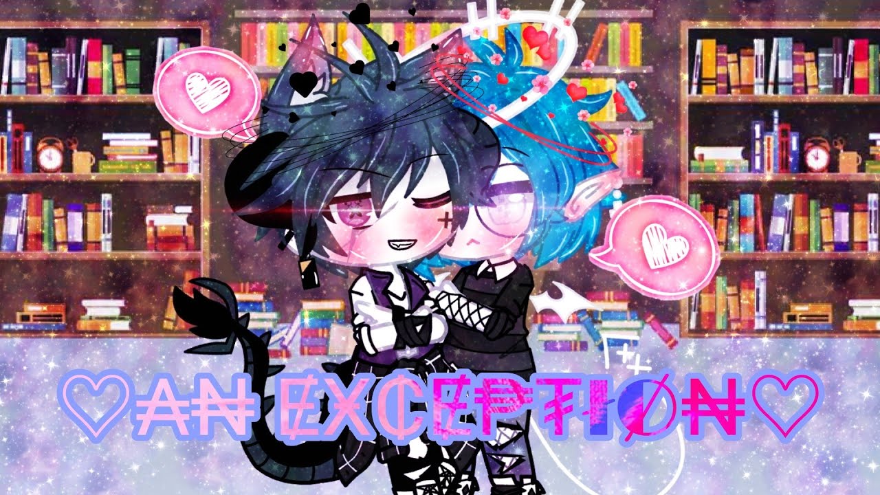 An Exception || Gay gcmm || (no sense ) || might loose few brain cells || Enjoy 💖💖