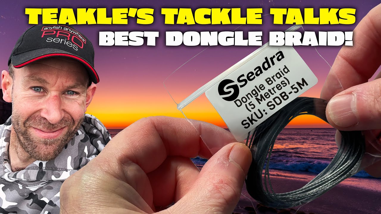 Teakle's Tackle Talks- NEW Seadra Dongle Braid