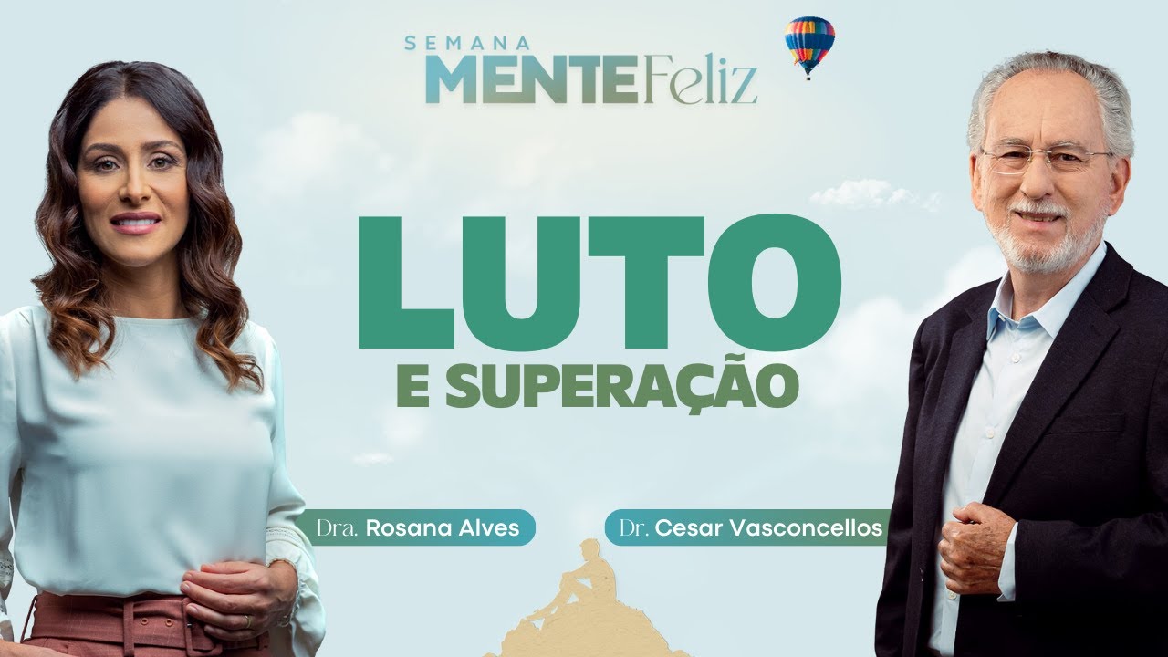 LUTO: COMO SUPERAR? - Rosana Alves e Cesar Vasconcellos | Semana Mente Feliz
