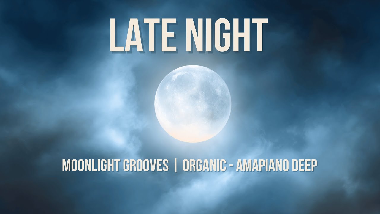 Late Night Amapiano x Deep House Mix 🌕 Moonlight Grooves | Organic - Afro Deep