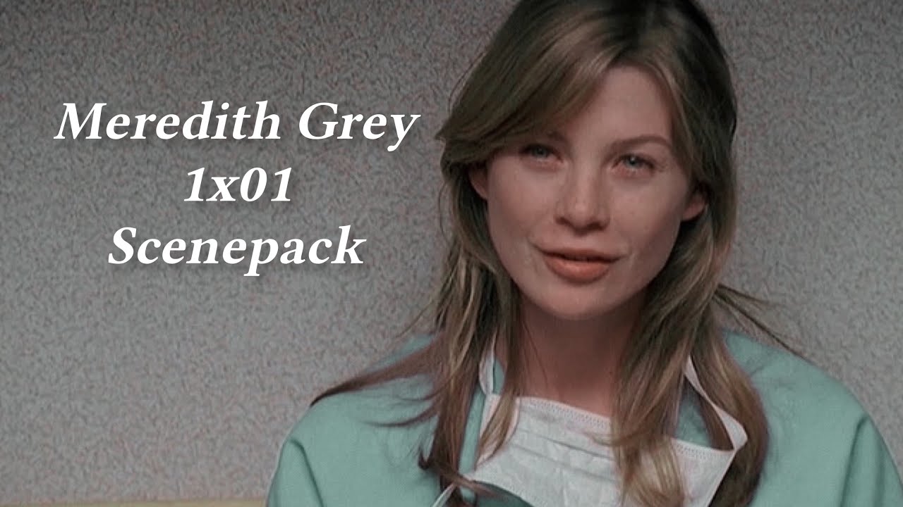 Meredith Grey 1x01 Scenepack (Logoless + HD)