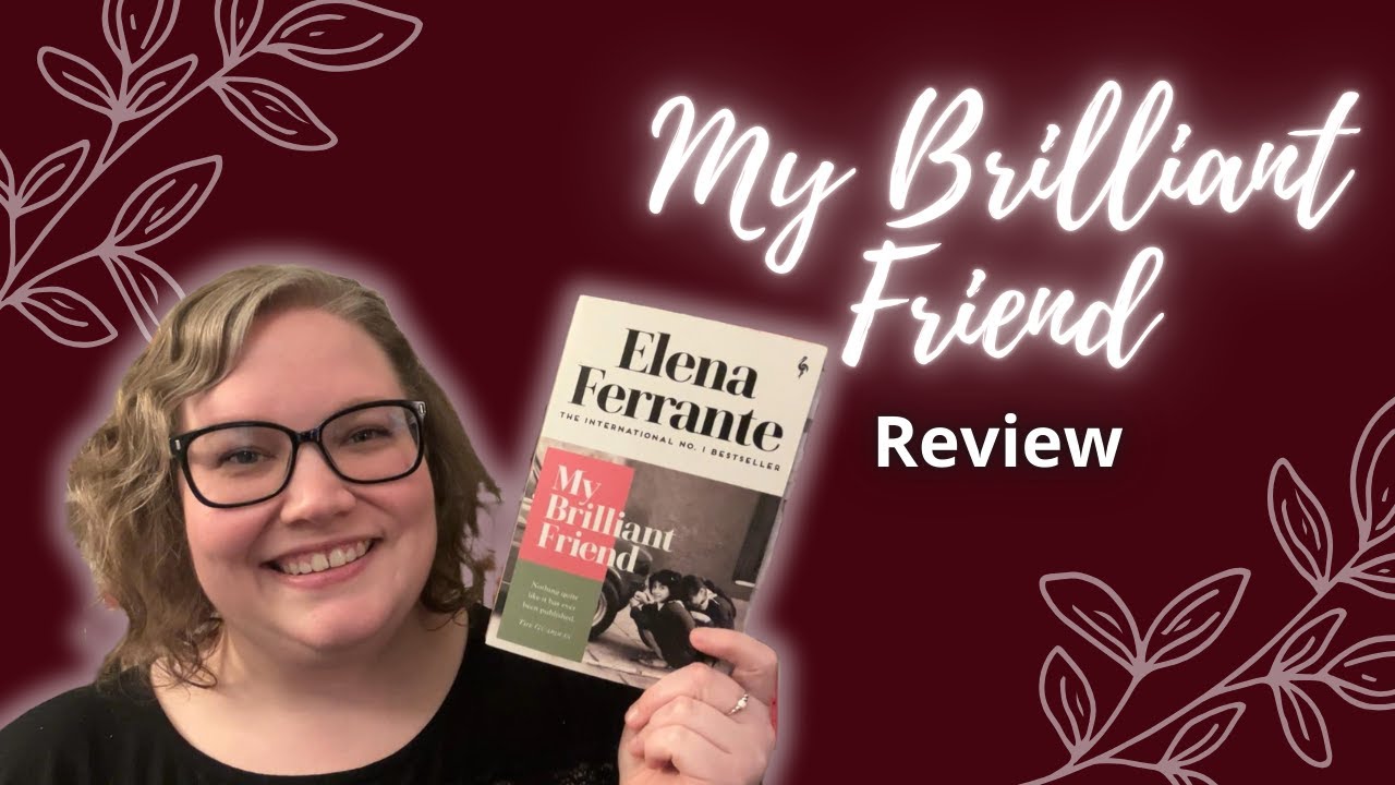 My Brilliant Friend by Elena Ferrante // Spoiler Free Review
