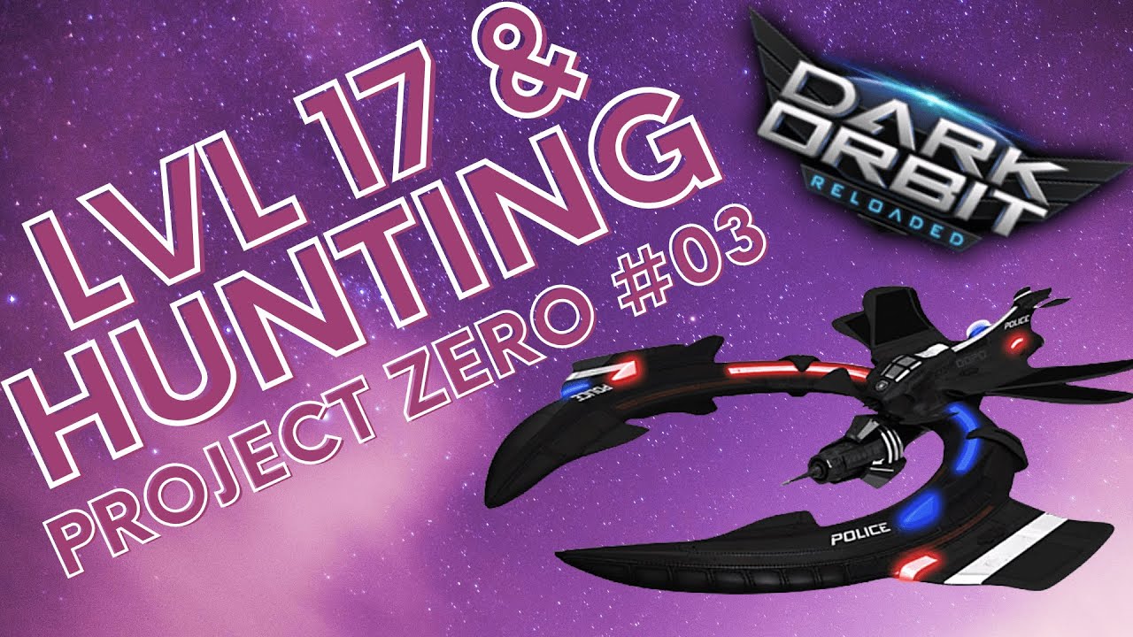 DarkOrbit - LVL 17 & HUNTING #ProjectZero #03 |FlexӠØØ!