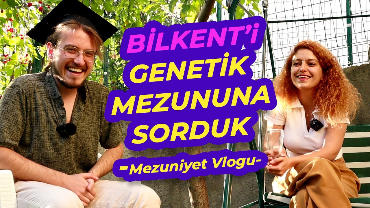 Öğrencim Bilkent'ten mezun oldu - Moleküler biyoloji ve genetik