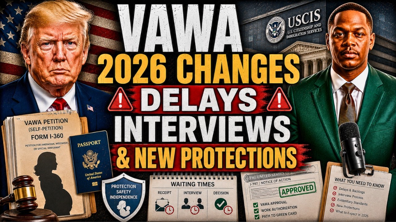 VAWA in 2026  What Actually Changed (Delays, Interviews & New Protections)