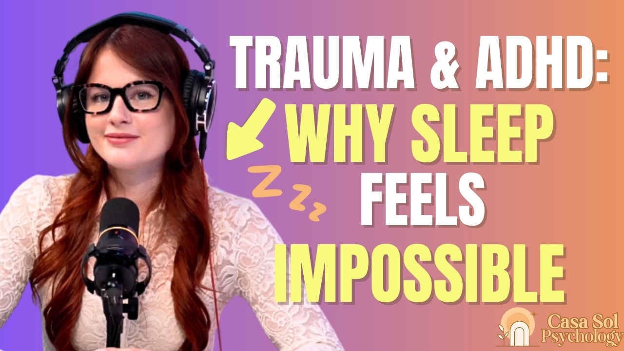 How Trauma and ADHD Affect Sleep | Casa Sol Psychology with Nicole San Martín