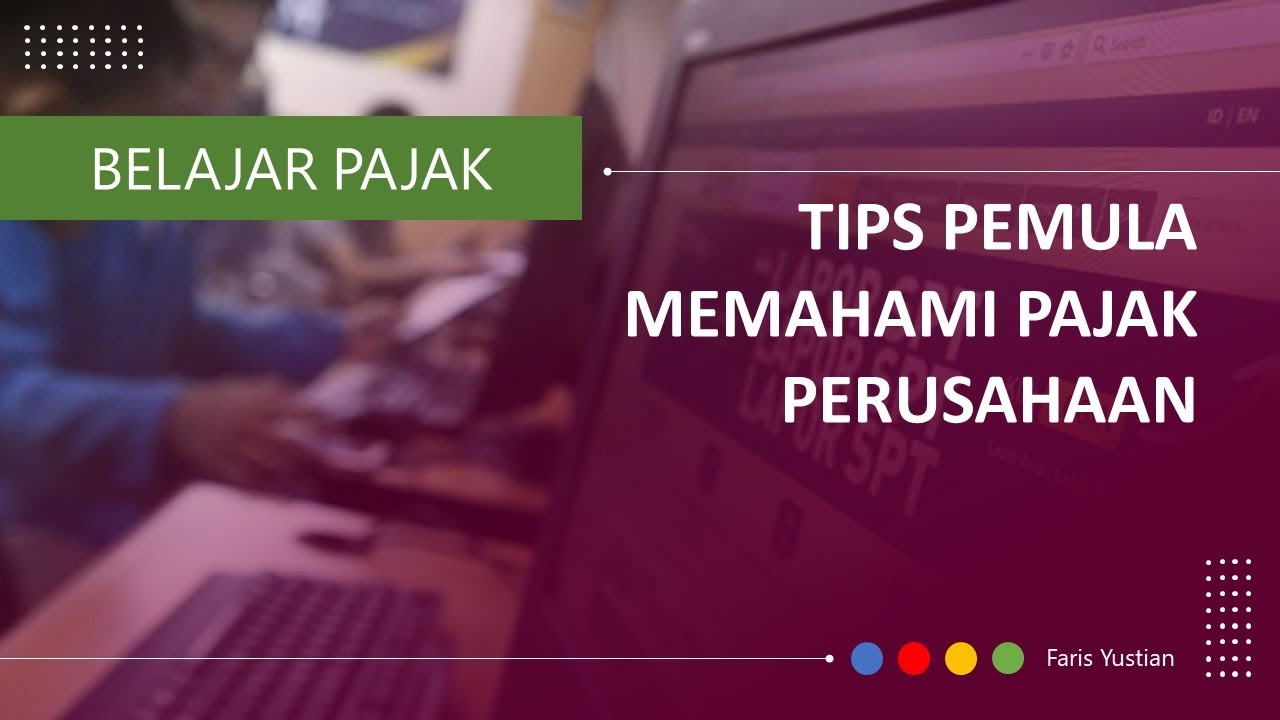 Tips memahami apa saja jenis pajak perusahaan yang harus Anda laporkan