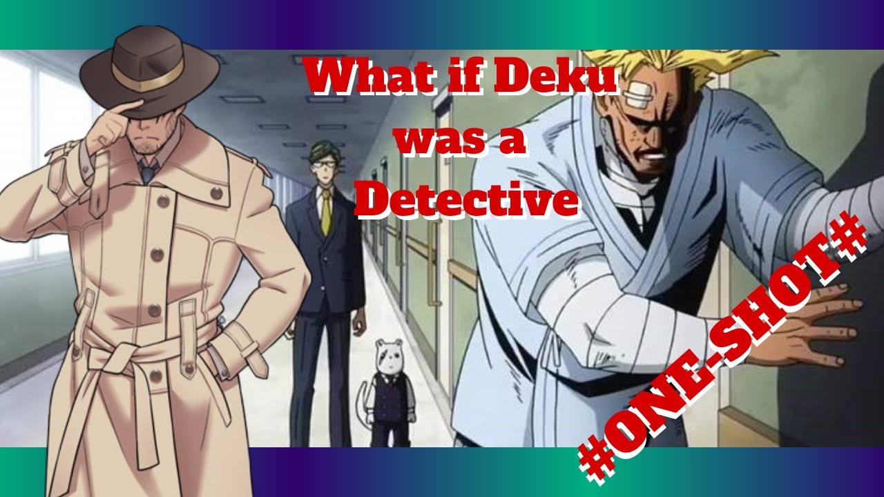 #ONE-SHOT# What if Deku was a Detective