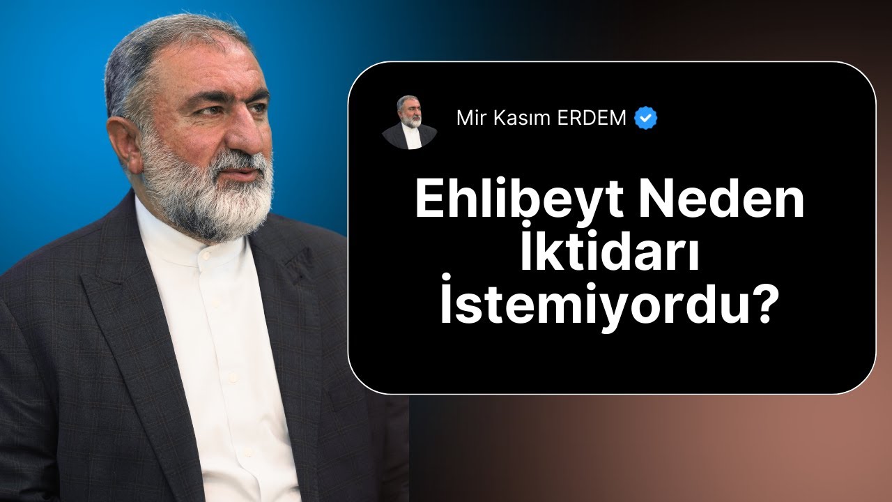 Ehlibeyt Neden İktidarı İstemiyordu? | Mir Kasım ERDEM