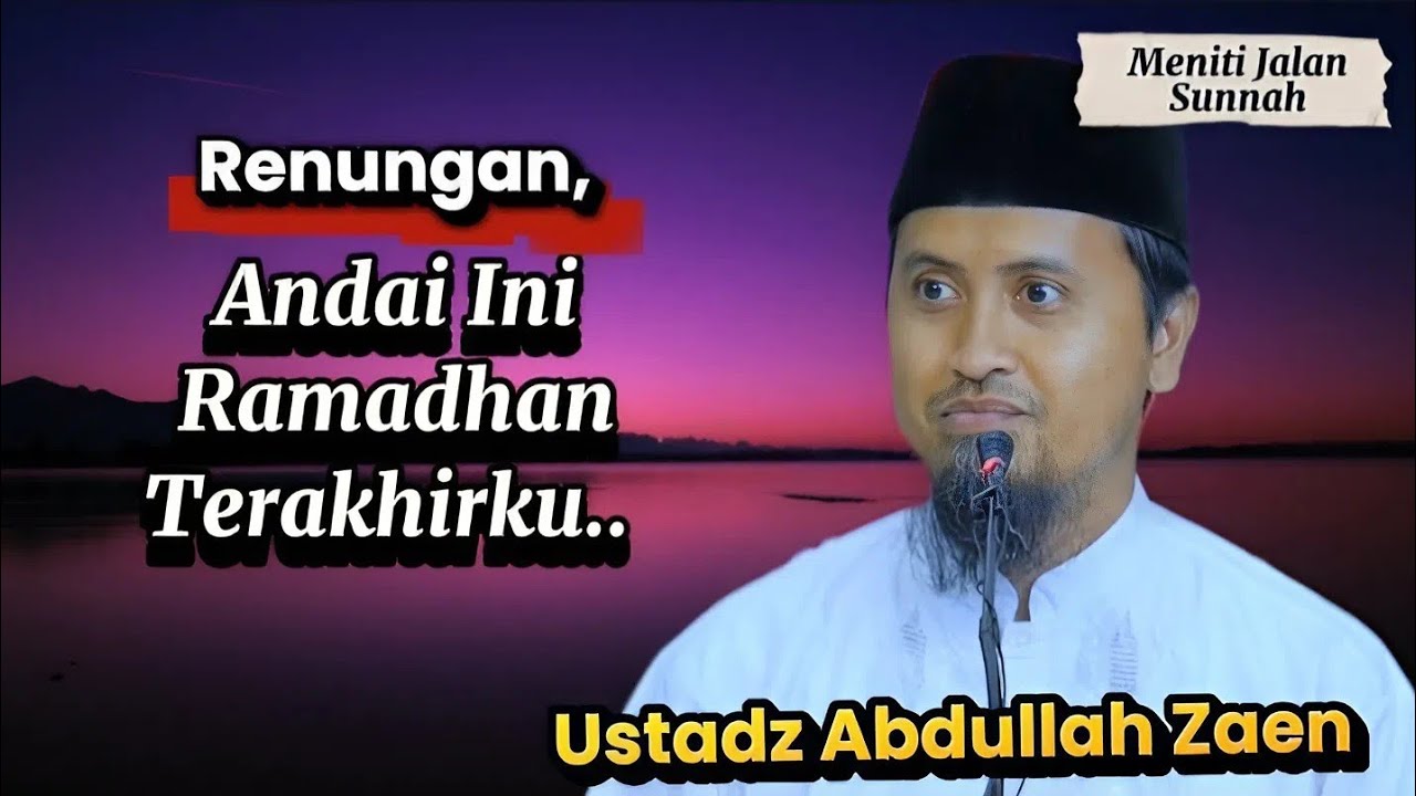 Renungan: Andai Ini Ramadhan Terakhirku Ustadz Abdullah Zaen