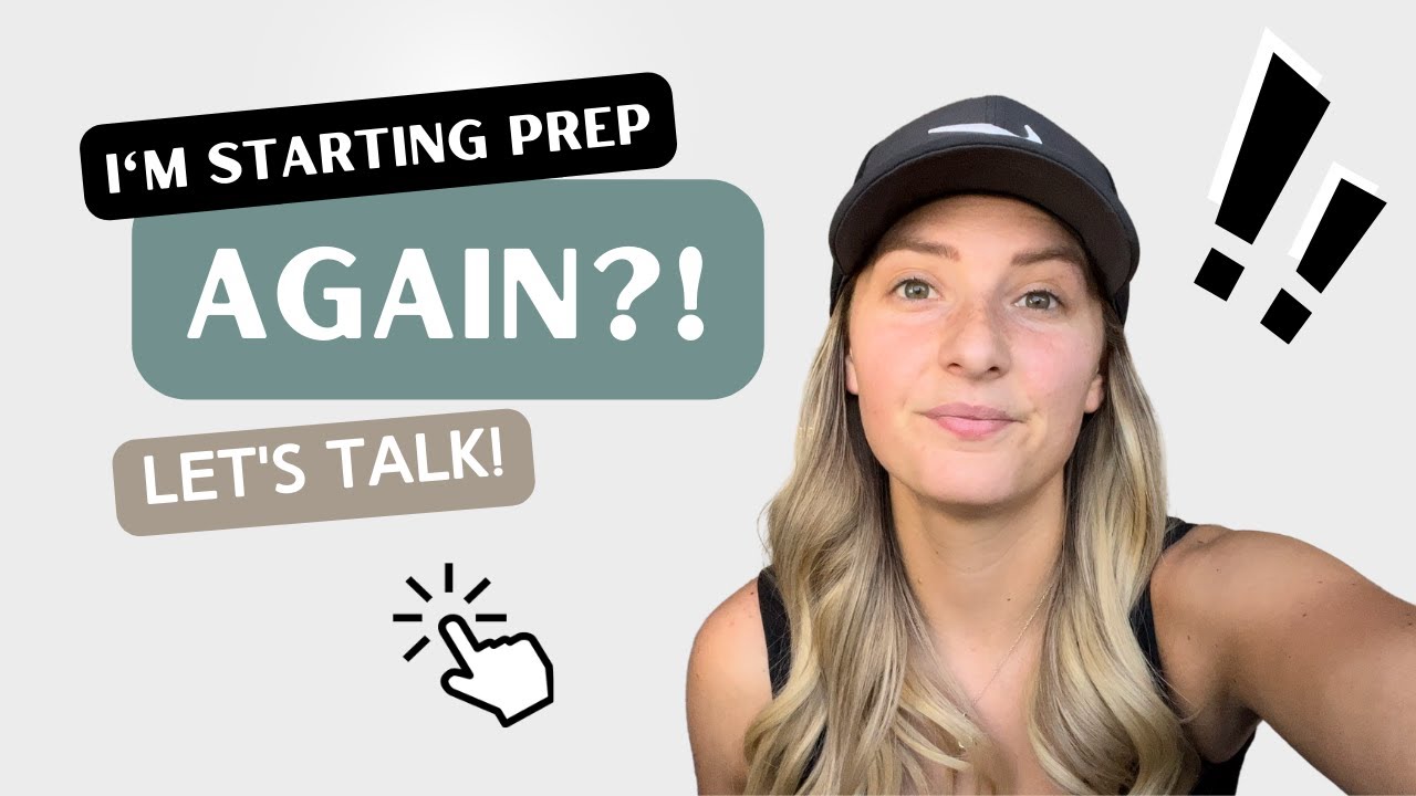 I'M ON PREP AGAIN?! HOW DO I REALLY FEEL ABOUT IT??
