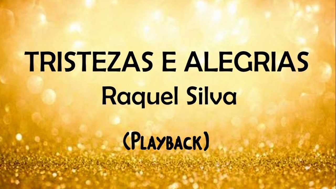 Tristezas e Alegrias - Raquel Silva - Playback legendado - by Mara