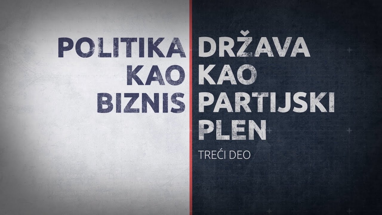 Insajder serijal: Politika kao biznis - država kao partijski plen, treći deo