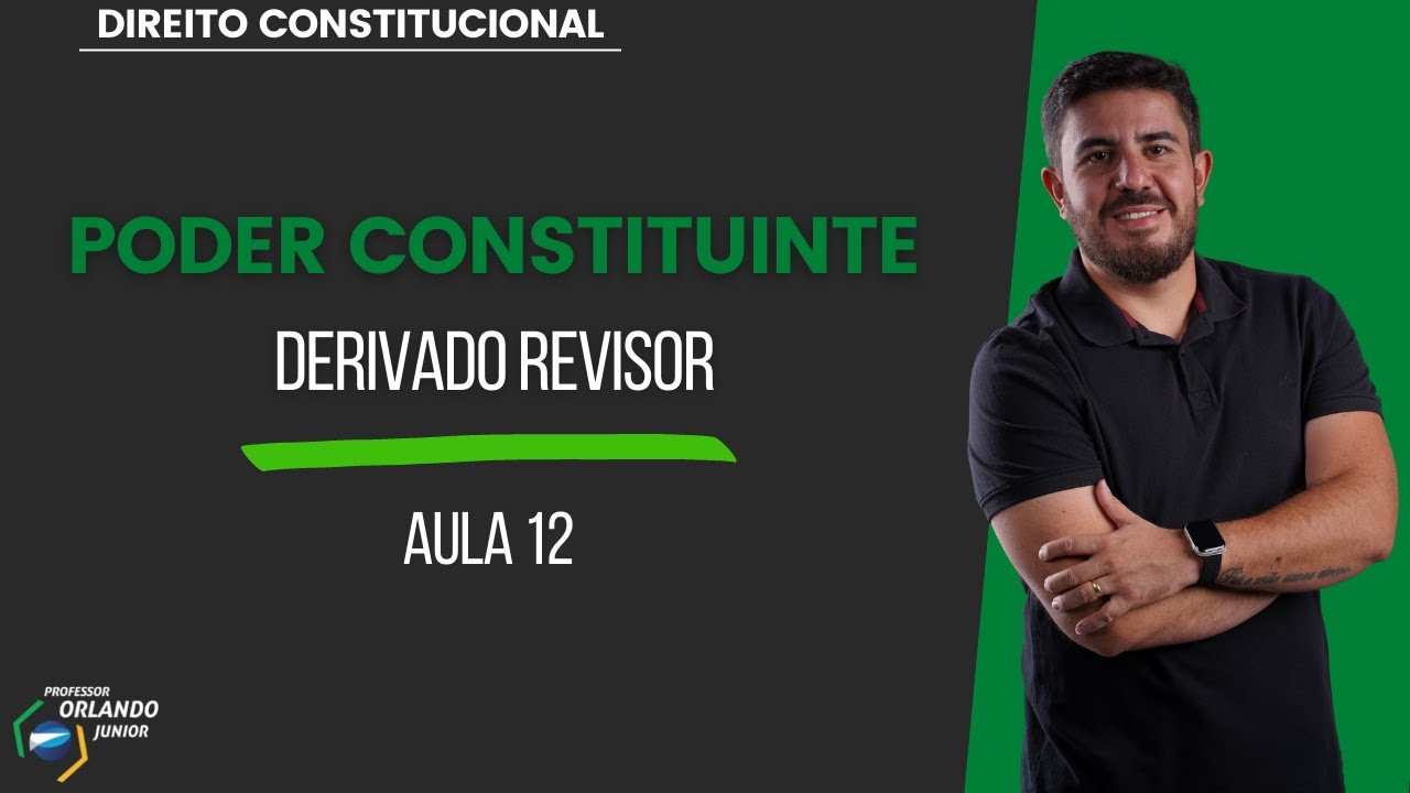 AULA 12 - PODER CONSTITUINTE - Derivado Revisor