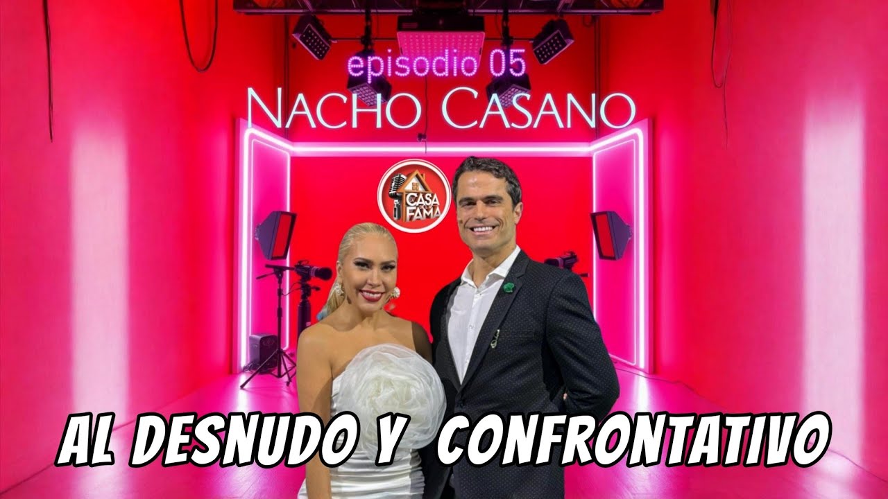 Nacho Casano se desnuda en exclusiva! Su historia, polémicas, relaciones y revelaciones Episodio 05