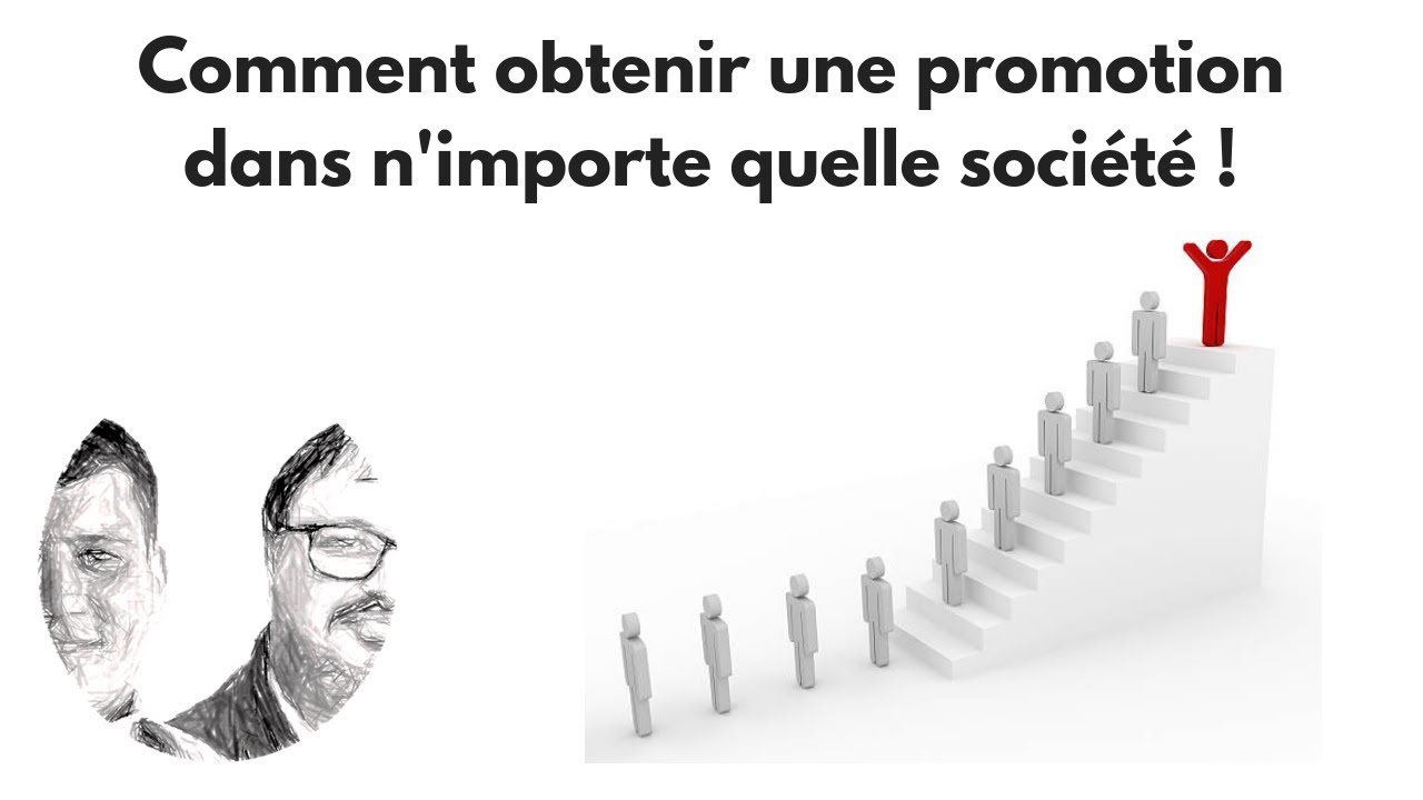 Comment obtenir une promotion dans n'importe quelle société !