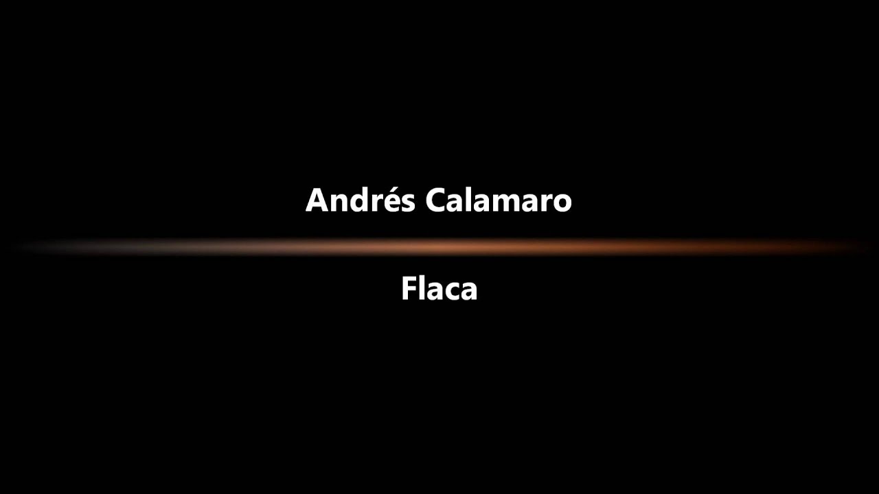 Andr&eacute;s Calamaro - Flaca.