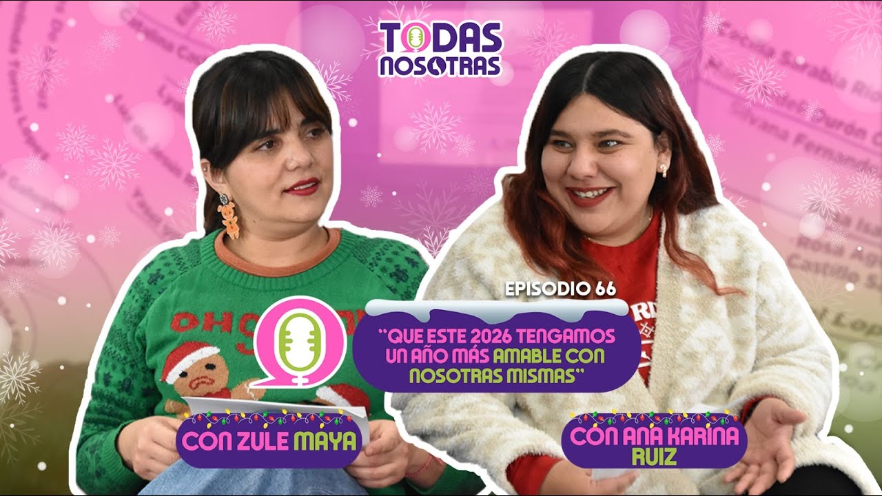 Todas Nosotras con Ana Karina Ruiz y Zule Maya