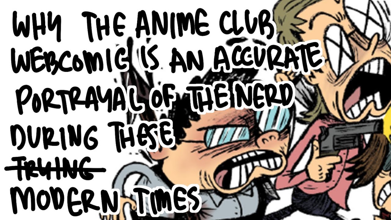 Why the Anime Club webcomic is an accurate portrayal of the nerd during these modern times