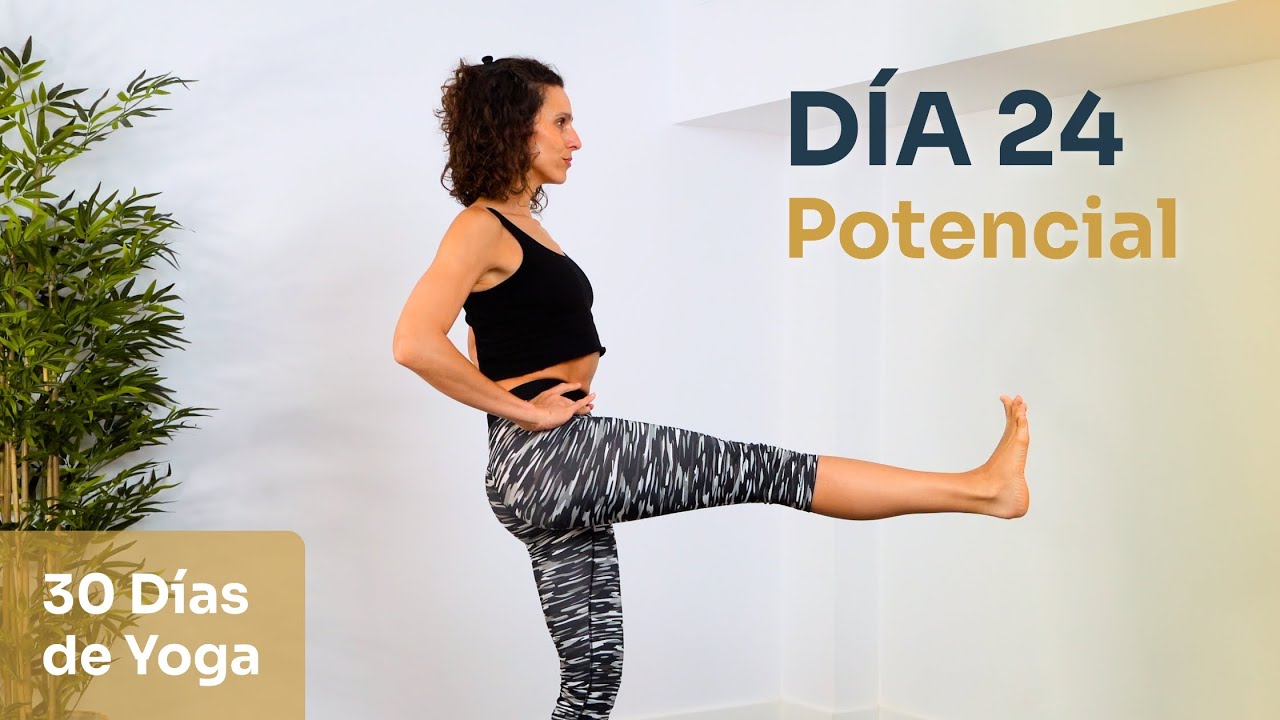 D&iacute;a 24 - POTENCIAL | Power Yoga para Fuerza & Resistencia | Reto de 30 d&iacute;as de Yoga