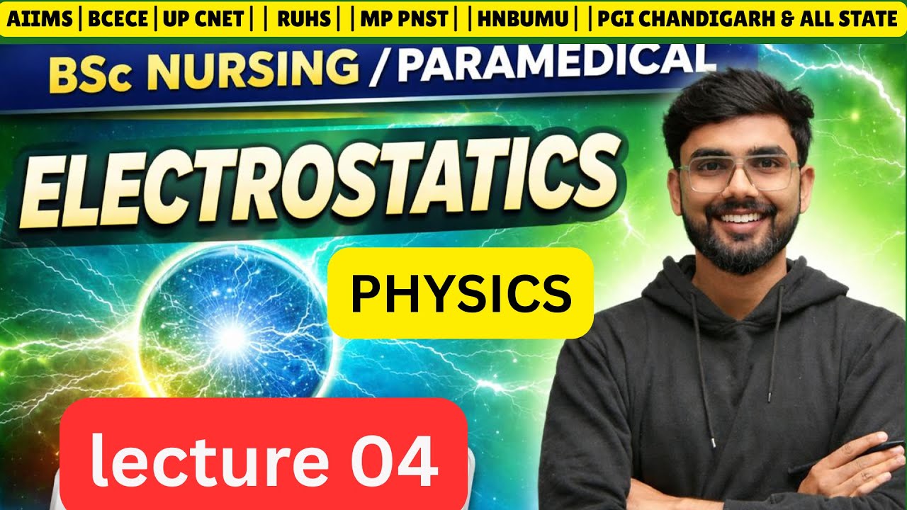 Electrostatics LECTURE 03 🔥 | BSc Nursing / Paramedical 2026 |BCECE| AIIMS, UP CNET, RUHS
