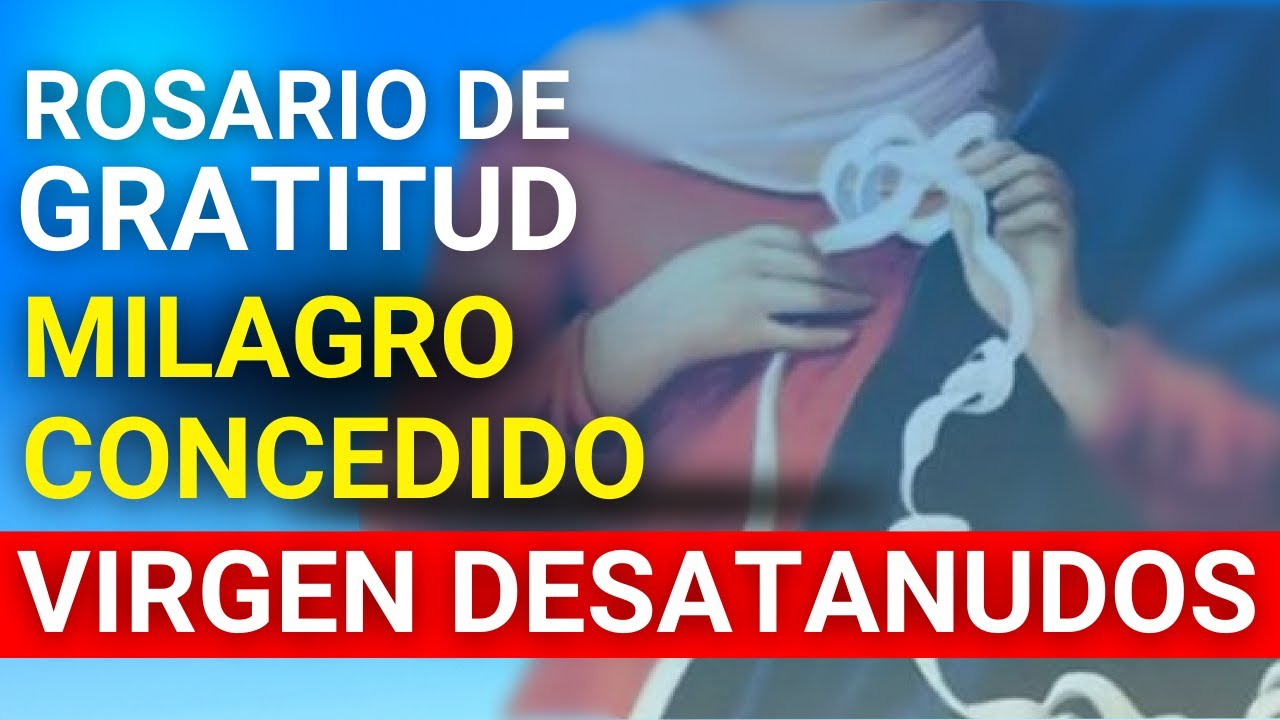 Rosario Virgen Desatanudos de Gratitud por el Milagro Concedido