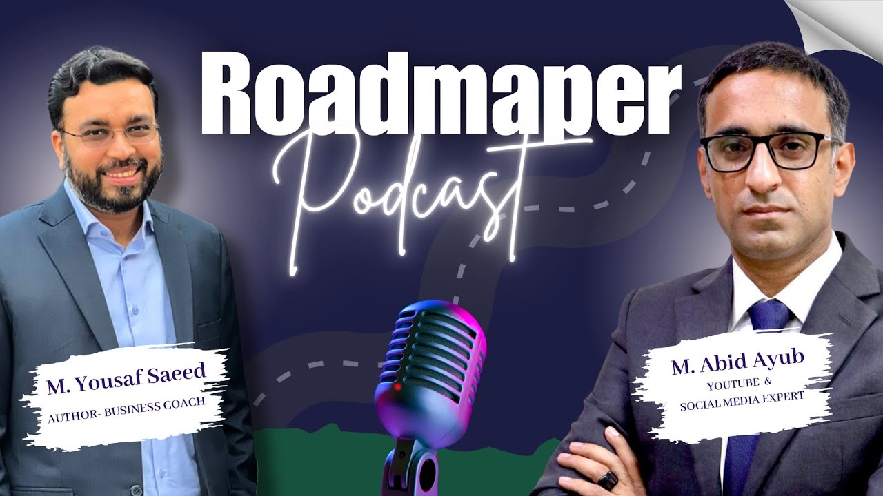 Roadmap to Unlock the Secrets of YouTube Success with Muhammad Abid Ayub - Roadmaper Podcast