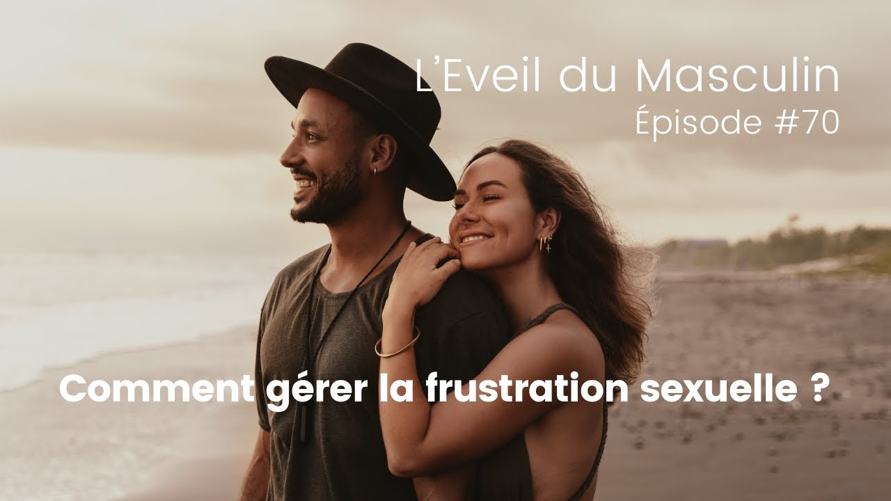 Comment gérer la frustration sexuelle ?