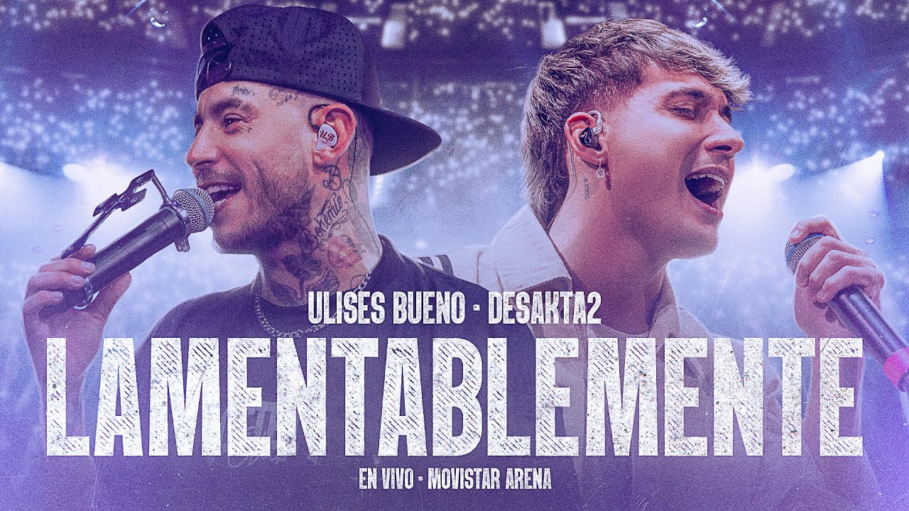 Ulises Bueno x DesaKTa2 / Lamentablemente (En Vivo)