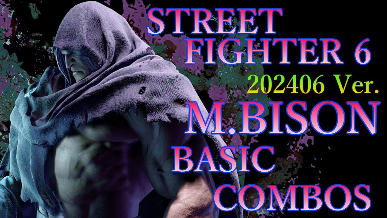 【202406ver】ストリートファイター6 ベガ 基本 コンボ【 STREET FIGHTER 6 M.BISON BASIC COMBOS 】