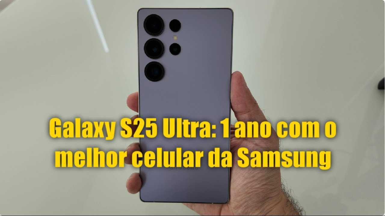 Galaxy S25 Ultra: Completei 1 ano com o melhor celular da Samsung