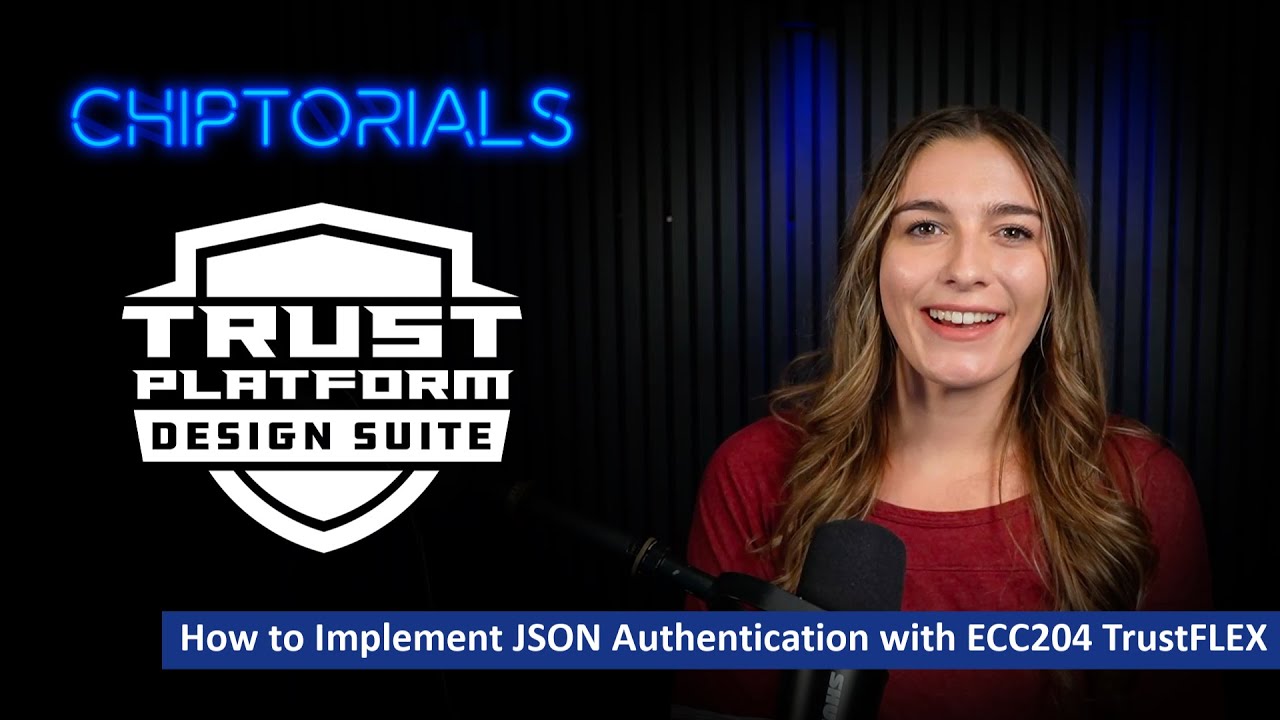 Chiptorials - How to implement JSON Authentication with ECC204 TrustFLEX