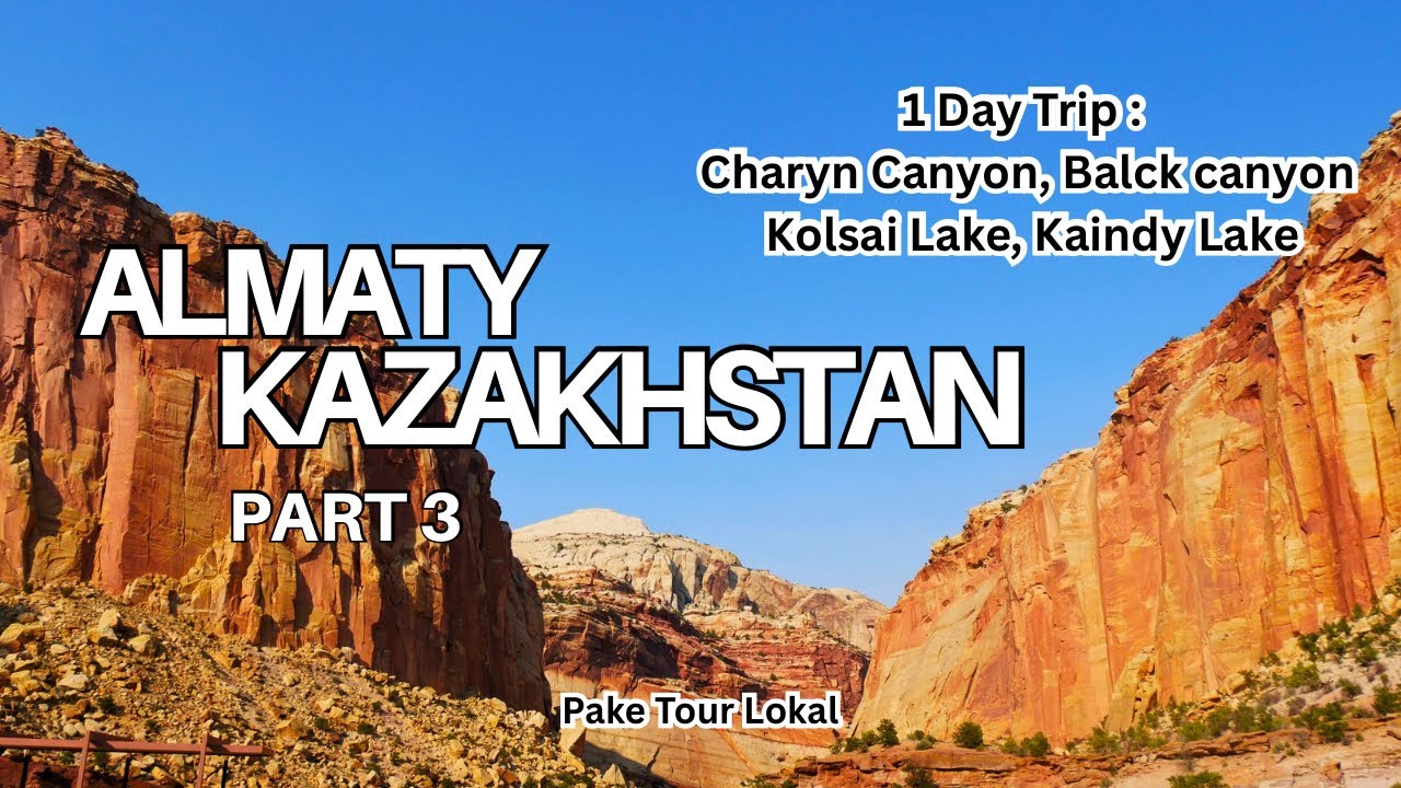 Almaty Kazakhstan Part 3 | Ikut tour lokal | Kaindy Lake, Kolsay Lake, Charyn canyon, Black Canyon