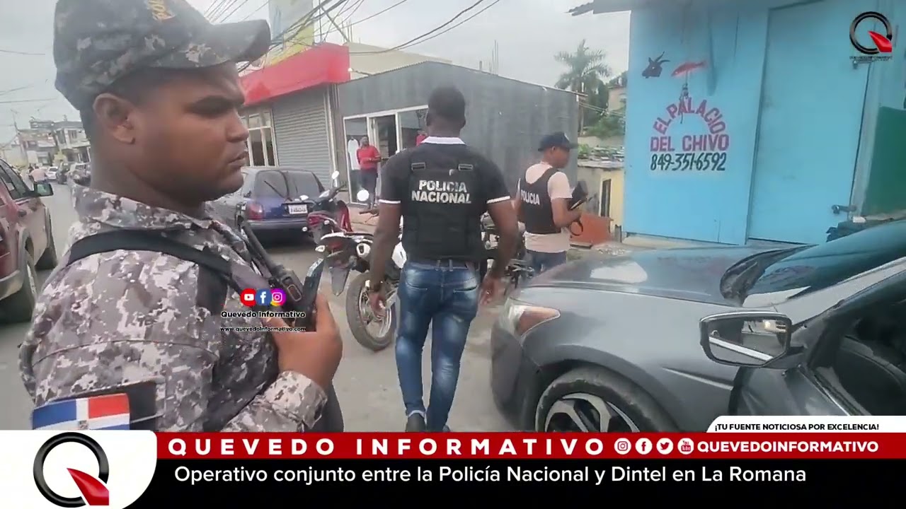 Operativo conjunto entre la Policía Nacional y Dintel en La Romana