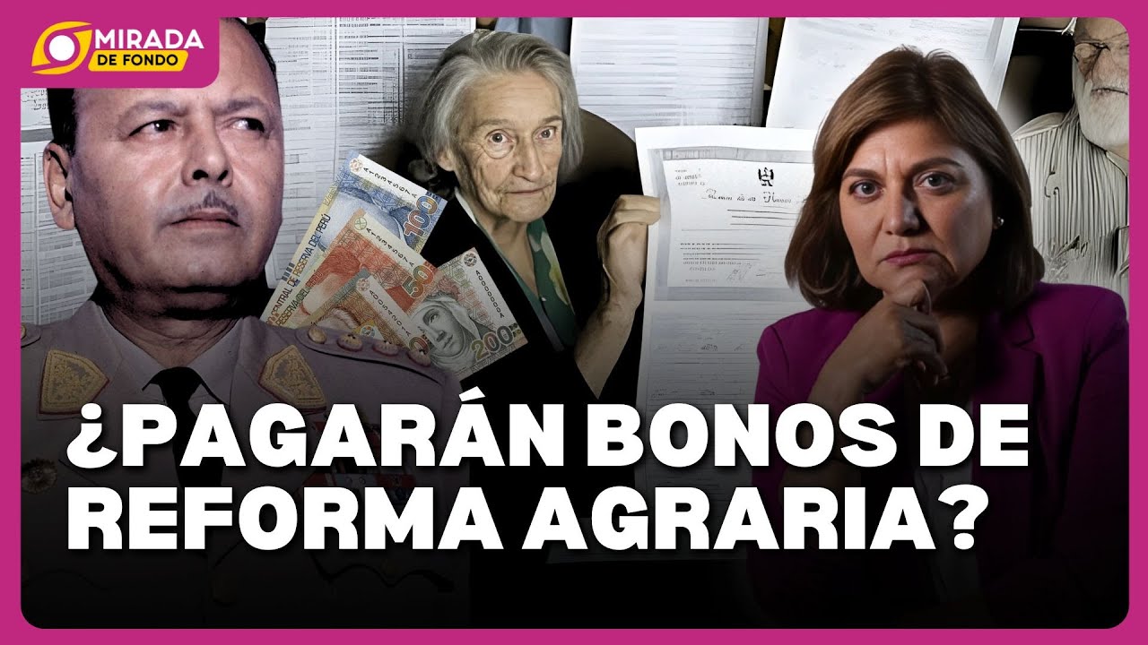 Demanda ante el TC busca establecer pago de bonos de la reforma agraria de Velasco | Mirada de Fondo