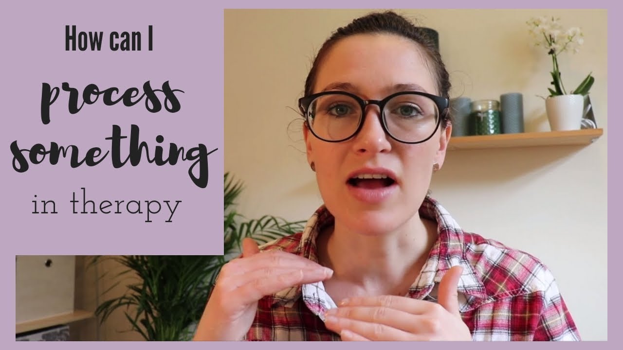 How do I process something in therapy?