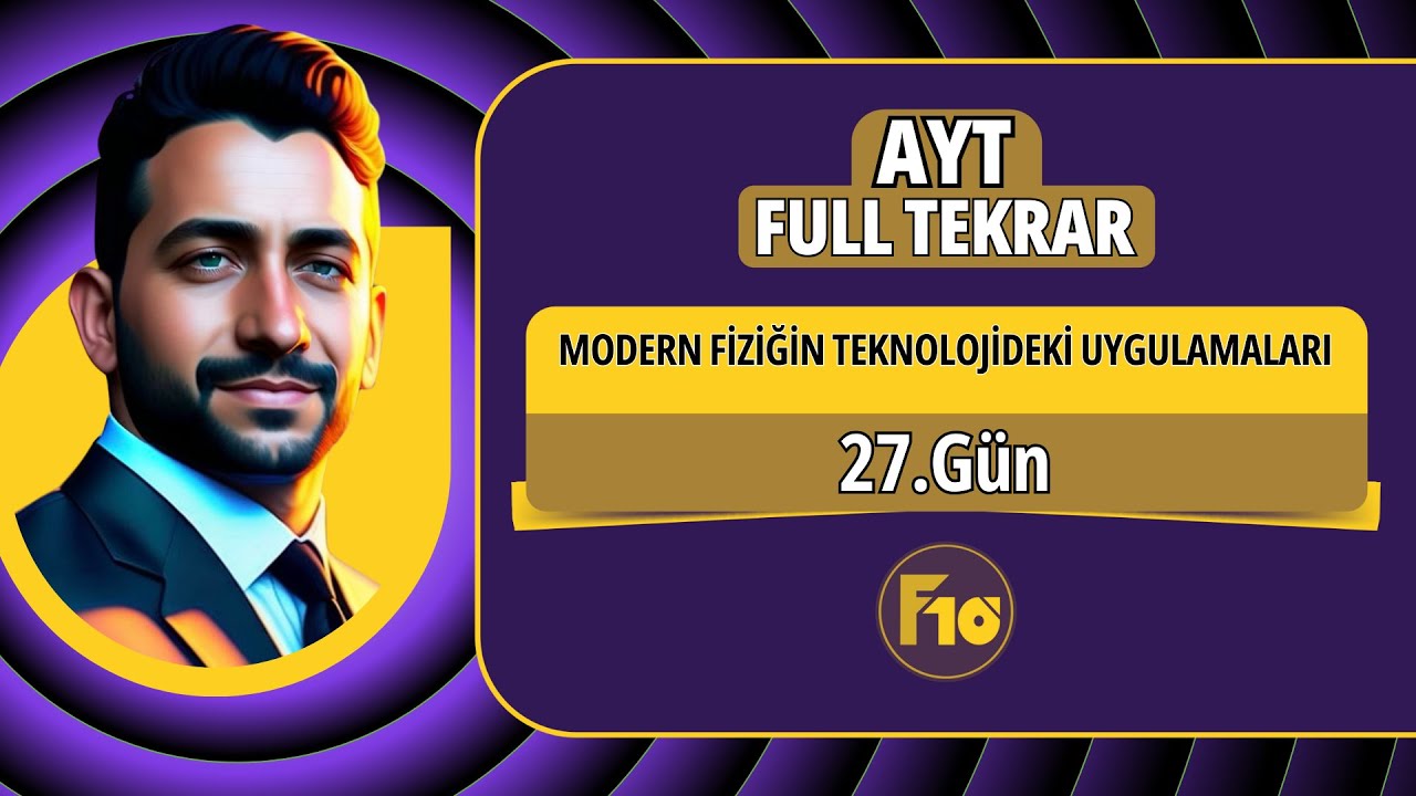 Modern fiziğin teknolojideki uygulamaları konu anlatımı ve soru çözümü | 27.Gün