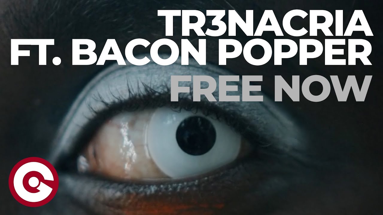 TR3NACRIA FEAT. BACON POPPER - Free Now (Official Video)