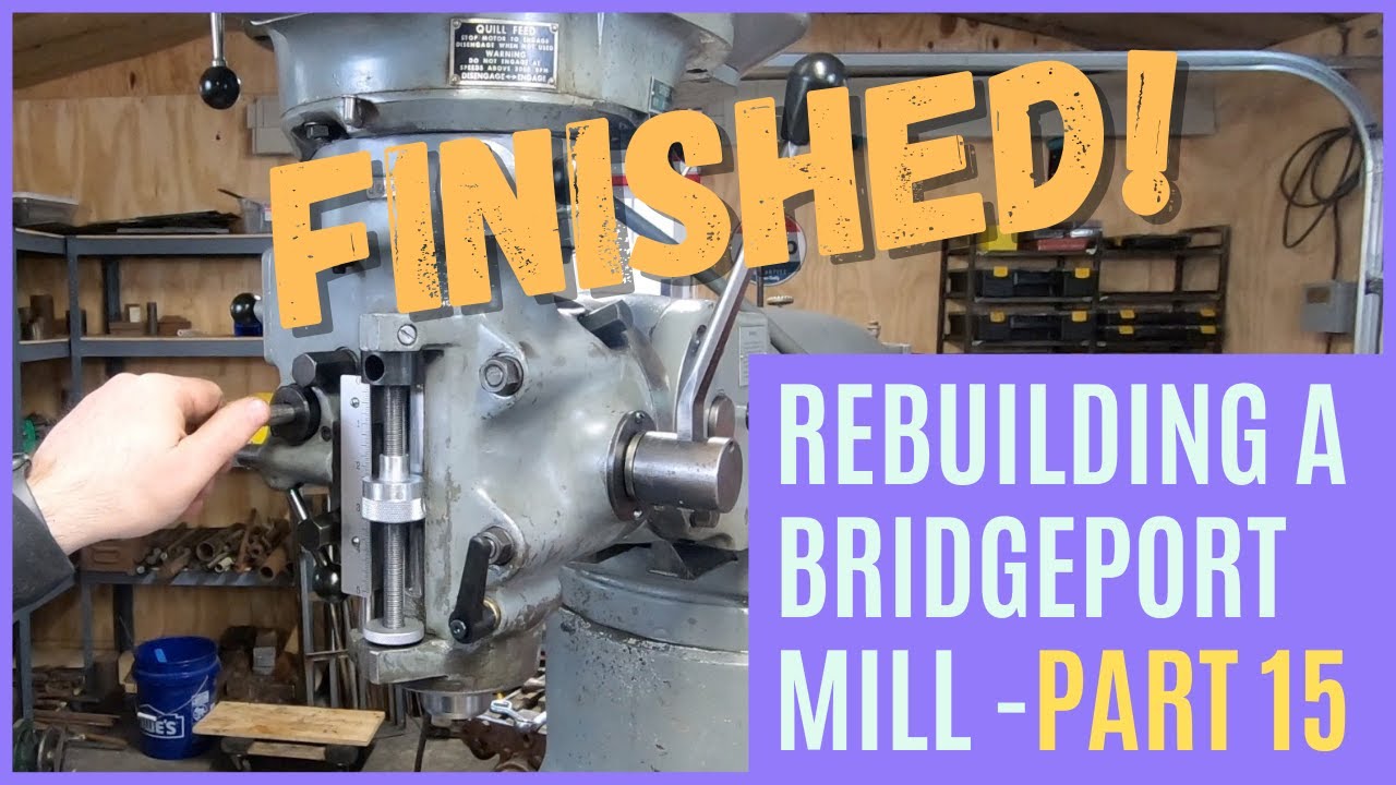 Assembling the Bridgeport Mill Turret, Ram and Head - FIINAL