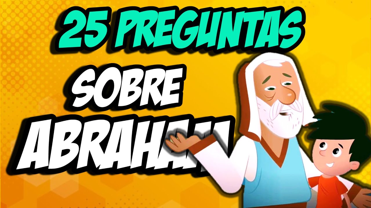 JUEGO BIBLICO 25 PREGUNTAS SOBRE ABRAHAM