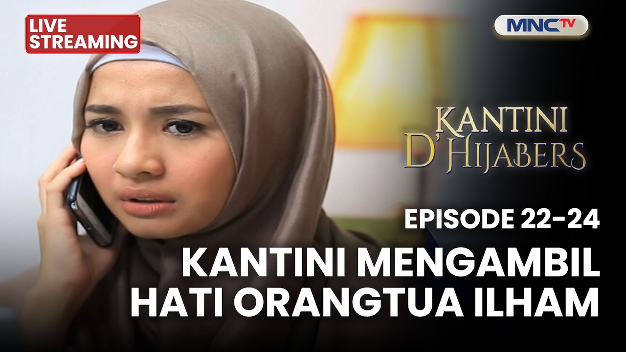 🔴KANTINI MENGAMBIL HATI ORANG TUA ILHAM | LIVE KANTINI D'HIJABERS | EPS 22-24 | 21 FEBRUARI 2026